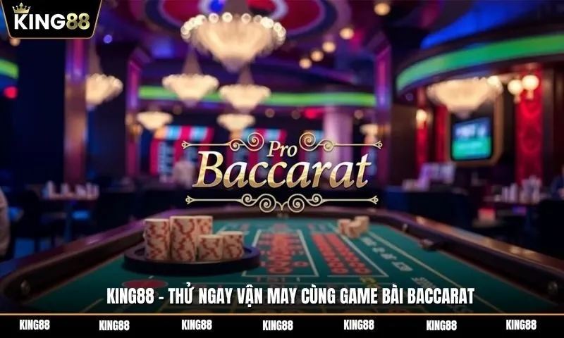 Baccarat King88: Kinh nghiệm đặt cược tối ưu cơ hội thắng