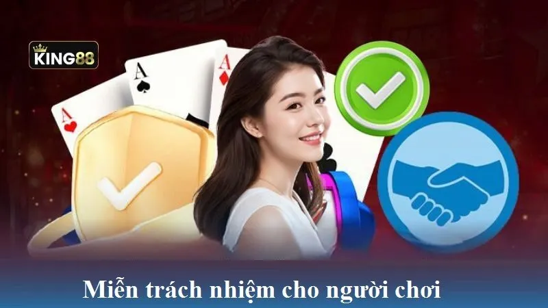 Quy định miễn trách nhiệm cho người chơi tại King88